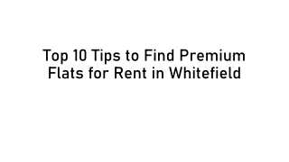 Top 10 Tips to Find Premium Flats for rent in whitefield