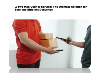 Two-Man Courier Service The Ultimate Solution for Safe and Efficient Deliveries