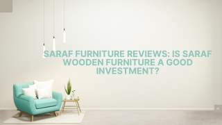 Saraf Furniture Reviews Is Saraf Wooden Furniture a Good Investment