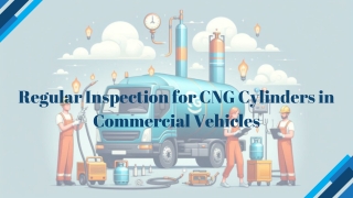 Regular Inspection for CNG Cylinders in Commercial Vehicles