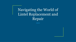 Navigating the World of Lintel Replacement and Repair