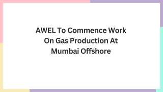 AWEL To Commence Work On Gas Production At Mumbai Offshore