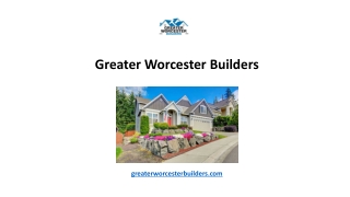 greater worcester builders greaterworcesterbuilders com