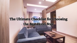 The Ultimate Checklist for Choosing the Best Hotel Stay