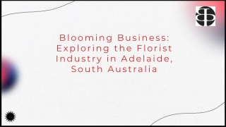Blooming Business Exploring the Florist Industry in Adelaide South Australia