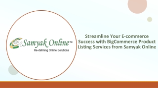 Streamline Your E-commerce Success with BigCommerce Product Listing Services from Samyak Online