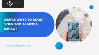 SIMPLE WAYS TO BOOST YOUR SOCIAL MEDIA IMPACT