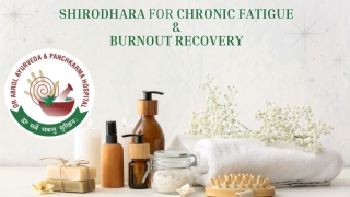 Shirodhara For Chronic Fatigue And Burnout Recovery