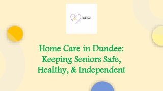 Home Care in Dundee: Keeping Seniors Safe, Healthy & Independent