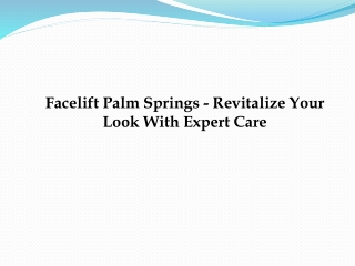 Facelift Palm Springs - Revitalize Your Look With Expert Care