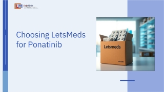 Choosing LetsMeds for Ponatinib Affordable Options and Seamless Delivery