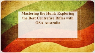 Mastering the Hunt Exploring the Best Centrefire Rifles with OSA Australia