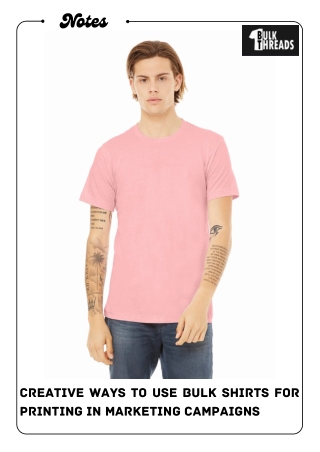 Creative Ways to Use Bulk Shirts for Printing in Marketing Campaigns