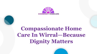 Compassionate Home Care In Wirral—Because Dignity Matters