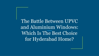 The Battle Between UPVC and Aluminium Windows_ Which Is The Best Choice for Hyderabad Home_
