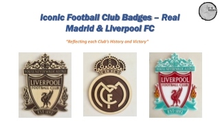 Iconic Football Club Badges – Real Madrid & Liverpool FC
