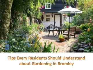 Tips Every Residents Should Understand about Gardening in Bromley