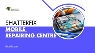 ShatterFix: India’s Trusted Mobile Repairing Centre