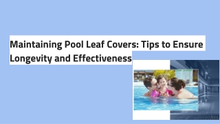 Maintaining Pool Leaf Covers_ Tips to Ensure Longevity and Effectiveness