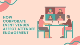 How Corporate Event Venues Affect     Attendee Engagement
