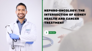 Nephro-Oncology The Intersection of Kidney Health and Cancer Treatment