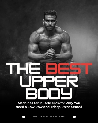 The Best Upper Body Machines for Muscle Growth Why You Need a Low Row and Tricep Press Seated