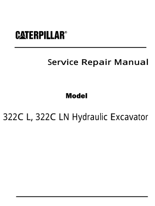 Caterpillar Cat 322C LN Hydraulic Excavator (Prefix MAR) Service Repair Manual Instant Download