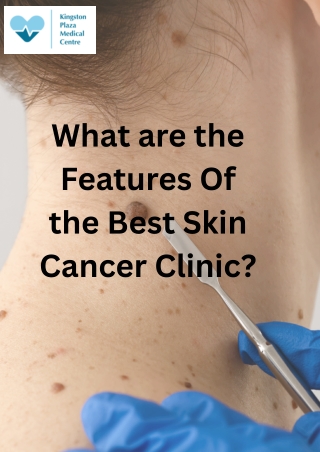 What are the Features Of the Best Skin Cancer Clinic