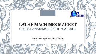 Lathe Machines Market Trends, Size, Share, Growth, and Forecast 2030