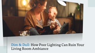 Dim & Dull How Poor Lighting Can Ruin Your Living Room Ambiance