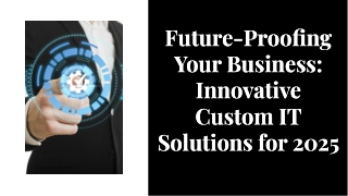Explore Innovative Custom IT Solutions to Stay Ahead in 2025