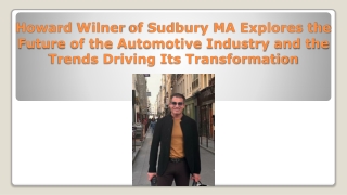 Howard Wilner of Sudbury MA Explores the Future of the Automotive Industry and the Trends Driving Its Transformation