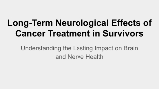 Long-Term Neurological Effects of Cancer Treatment in Survivors