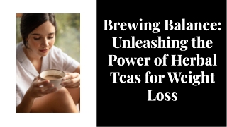 Brewing Balance Unleashing the Power of Herbal Teas for Weight Loss
