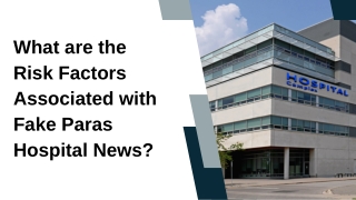What are the Risk Factors Associated with Fake Paras Hospital News?