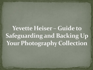 Yevette Heiser – Guide to Safeguarding and Backing Up Your Photography Collectio