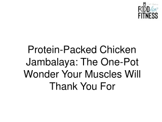 Protein-Packed Chicken Jambalaya The One-Pot Wonder Your Muscles Will Thank You For
