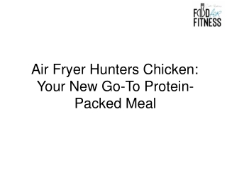Air Fryer Hunters Chicken Your New Go-To Protein-Packed Meal