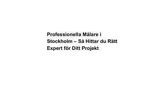 Professionella Målare i Stockholm – Så Hittar du Rätt Expert för Ditt Projekt