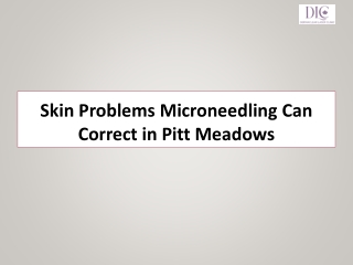 skin problems microneedling can correct in pitt