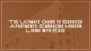 The Ultimate Guide to Serviced Apartments Embracing Modern Living with Ease
