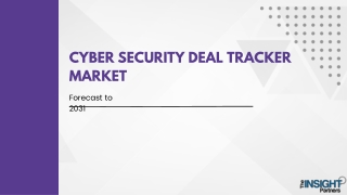 Cyber Security Deal Tracker Market 2031: Analysis