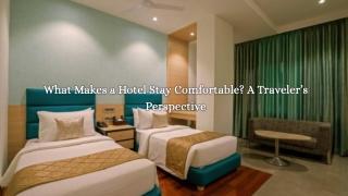 What Makes a Hotel Stay Comfortable A Traveler’s Perspective