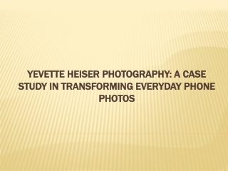Yevette Heiser Photography: A Case Study in Transforming Everyday Phone Photos