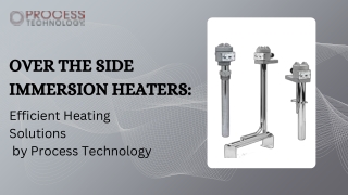 Over the Side Immersion Heaters - Efficient Heating Solutions by Process Technology