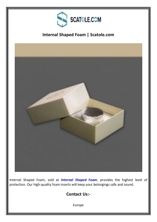internal shaped foam scatole com