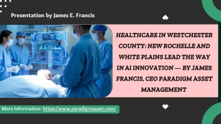 Healthcare in Westchester County New Rochelle and White Plains Lead the Way in AI Innovation — By James Francis, CEO Par