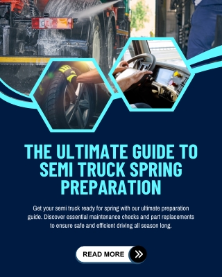The Ultimate Guide to Semi Truck Spring Preparation