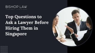 Top Questions to Ask a Lawyer Before Hiring Them in Singapore