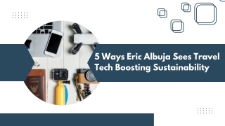 5 Ways Eric Albuja Sees Travel Tech Boosting Sustainability